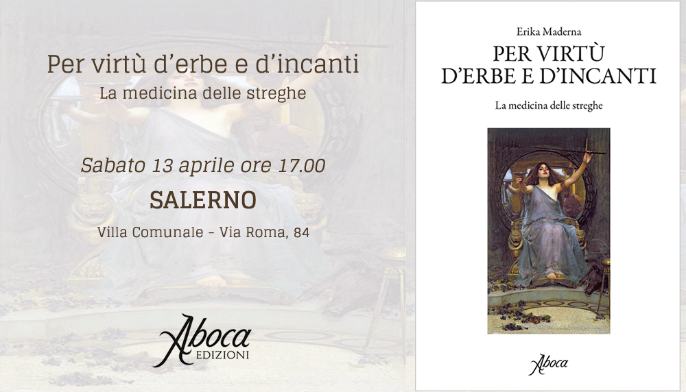 "Per virtù d'erbe e d'incanti. La medicina delle streghe" - SA "Per virtù d'erbe e d'incanti. La medicina delle streghe" - SA